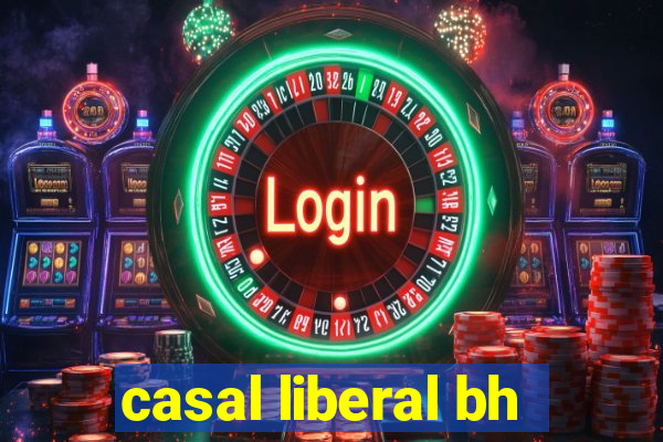 casal liberal bh